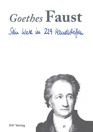 Goethes Faust - Sein Werk in 229 Handschriften